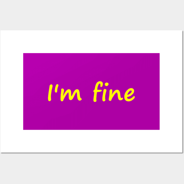 I'm fine (im fine) Wall Art by Print Original